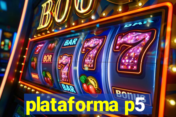 plataforma p5